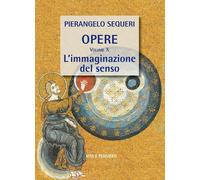 L'IMMAGINAZIONE DEL SENSO - SEQUERI PIERANGELO - Vita e Pensiero
