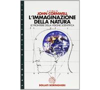 L'immaginazione della natura frontiere della visione scientifica John Cornwell