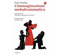 L'immaginazione melodrammatica - Brooks Peter
