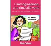 L'immaginazione, una rima alla volta: seconda raccolta con disegni da colorare