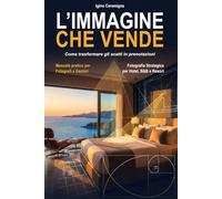 L'immagine che vende: Fotografia strategica per Hotel, B&B e Resort - Manuale pratico per fotografi e gestori. Come trasformare gli scatti in prenotazioni