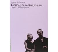 L' immagine contemporanea. Cinema e mondo presente