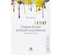 L'immagine dei nonni nei fanciulli e nei preadolescenti. Trent'anni di ricerche