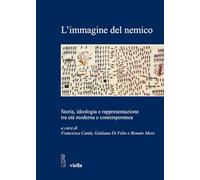 L'immagine del nemico. Storia, ideologia e rappresentazione tra età moderna e contemporanea