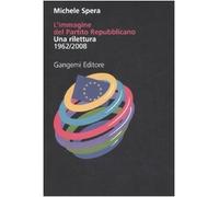 L'immagine del Partito repubblicano. Una rilettura (1962-2008). Ediz. illustrata