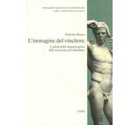 L'immagine del vincitore. L'atleta nella statuaria greca dall'età arcaica all'ellenismo