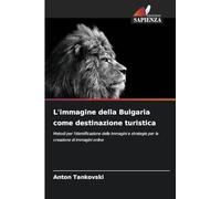 L'immagine della Bulgaria come destinazione turistica: Metodi per l'identificazione delle immagini e strategie per la creazione di immagini online