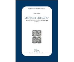 L'immagine dell'altro. Le origini della sociologia criminale in Italia