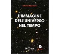 L'immagine dell'universo nel tempo. Con DVD