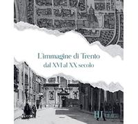 L'immagine di Trento dal XVI al XX secolo