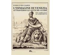 Libri Enrico Ricciardi - L' Immagine Di Venezia Attraverso Le Antiche Guide. Dal