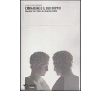 L'immagine e il suo doppio. Dall'era dell'idolo all'alba dell'arte