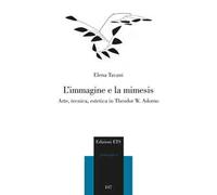 L'immagine e la mimesis. Arte, tecnica, estetica in Theodor W. Adorno
