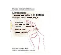 L'immagine e la parola. Poesia visiva e scrittura creativa. Ediz. italiana e tedesca