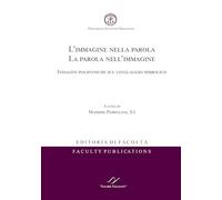 L'immagine nella parola. La parola nell’immagine. Indagini polifoniche sul linguaggio simbolico. Ediz. italiana e inglese