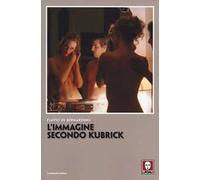 Libri Flavio De Bernardinis - L' Immagine Secondo Kubrick