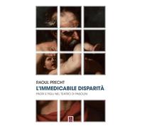 L'immedicabile disparità [Paperback] [Oct 20, 2025] Precht, Raoul