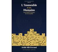 L'immeuble et ses humains: Traité poétique et juridique du vivre-ensemble