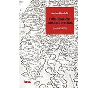 L'immigrazione albanese in Istria (secoli XV-XVIII)
