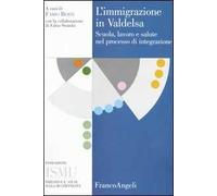 L'immigrazione in Valdelsa. Scuola, lavoro e salute nel processo di integrazione