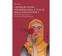L'immigrazione straniera nella Tuscia negli anni duemila. Questioni, bisogni e risposte di una società in trasformazione