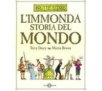 L'immonda storia del mondo. Ediz. illustrata - Deary Terry, Brown Martin
