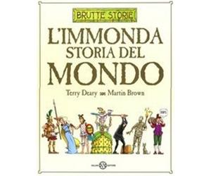 L'immonda storia del mondo. Ediz. illustrata - Deary Terry, Brown Martin
