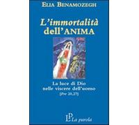 Libri Elia Benamozegh - L'Immortalita Dell'Anima. La Luce Di Dio Nelle Viscere D