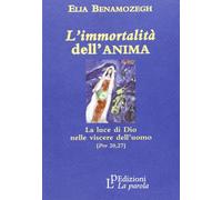 L'Immortalità dell'Anima. La Luce di Dio nelle Viscere dell'Uomo (Prv 20,27)
