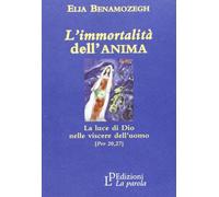 Libri Elia Benamozegh - L'Immortalita Dell'Anima. La Luce Di Dio Nelle Viscere D