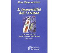 Libri Elia Benamozegh - L'Immortalita Dell'Anima. La Luce Di Dio Nelle Viscere D