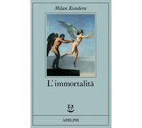 L'immortalità - Kundera Milan