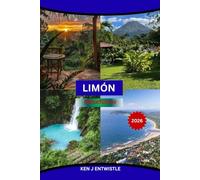 LIMÓN Reiseführer 2026: Ein umfassender Reiseführer für Costa Ricas Karibikküste: Afrokaribische Kultur, versteckte Strände, lokale Küche, entschleunigter Tourismus und bereichernde Erlebnisse.