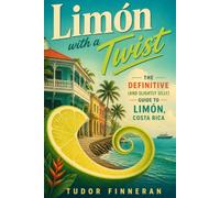 Limón with a Twist: The Definitive (and Slightly Silly) Guide to Limón, Costa Rica.