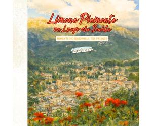 Limone Piemonte un Luogo che Scalda: momenti che ricordano la tua vacanza