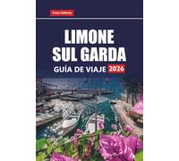 LIMONE SUL GARDA GUÍA DE VIAJE 2026: Descubra las mejores cosas que hacer, gemas ocultas, excursiones de un día y atracciones imperdibles en la región del lago de Garda, en el norte de Italia