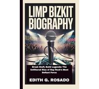 LIMP BIZKIT BIOGRAPHY: Break Stuff, Build Legends: The Unfiltered Rise of Rap Rock's Most Defiant Force