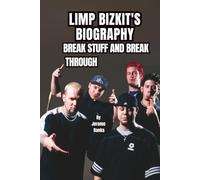 LIMP BIZKIT'S BIOGRAPHY: BREAK STUFF AND BREAK THROUGH