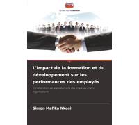 L'impact de la formation et du développement sur les performances des employés: L'amélioration de la productivité des employés et des organisations