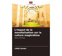 L'impact de la mondialisation sur la culture maghrébine: Aperçu théorique