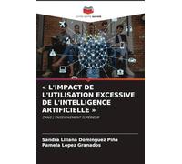 ' L'IMPACT DE L'UTILISATION EXCESSIVE DE L'INTELLIGENCE ARTIFICIELLE ': DANS L'ENSEIGNEMENT SUPÉRIEUR