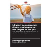 L'impact des approches éducatives basées sur des projets et des jeux: sur le développement des compétences sociales et cognitives des enfants d'âge préscolaire