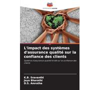 L'impact des systèmes d'assurance qualité sur la confiance des clients: Système d'assurance qualité fondé sur la confiance des clients