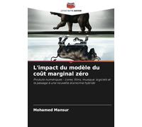 L'impact du modèle du coût marginal zéro: Produits numériques - Livres, films, musique, logiciels et le passage à une nouvelle économie hybride