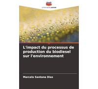 L'impact du processus de production du biodiesel sur l'environnement