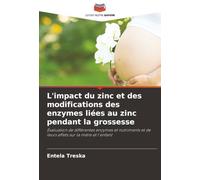 L'impact du zinc et des modifications des enzymes liées au zinc pendant la grossesse: Évaluation de différentes enzymes et nutriments et de leurs effets sur la mère et l'enfant