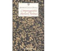 L'impareggiabile Sherlock Holmes. Tre racconti polizieschi