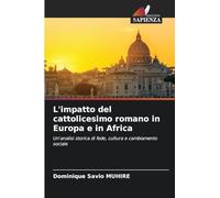 L'impatto del cattolicesimo romano in Europa e in Africa: Un'analisi storica di fede, cultura e cambiamento sociale