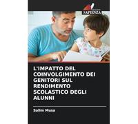 L'IMPATTO DEL COINVOLGIMENTO DEI GENITORI SUL RENDIMENTO SCOLASTICO DEGLI ALUNNI