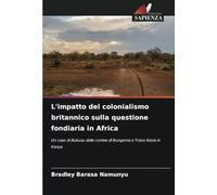 L'impatto del colonialismo britannico sulla questione fondiaria in Africa: Un caso di Bukusu delle contee di Bungoma e Trans Nzoia in Kenya